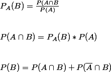 P_{A}(B)=\frac{P(A\cap B}{P(A)} \\\\\\ P(A\cap B)=P_{A}(B)* P(A) \\\\\\P(B)=P(A\cap B)+P(\bar{A}\cap B)